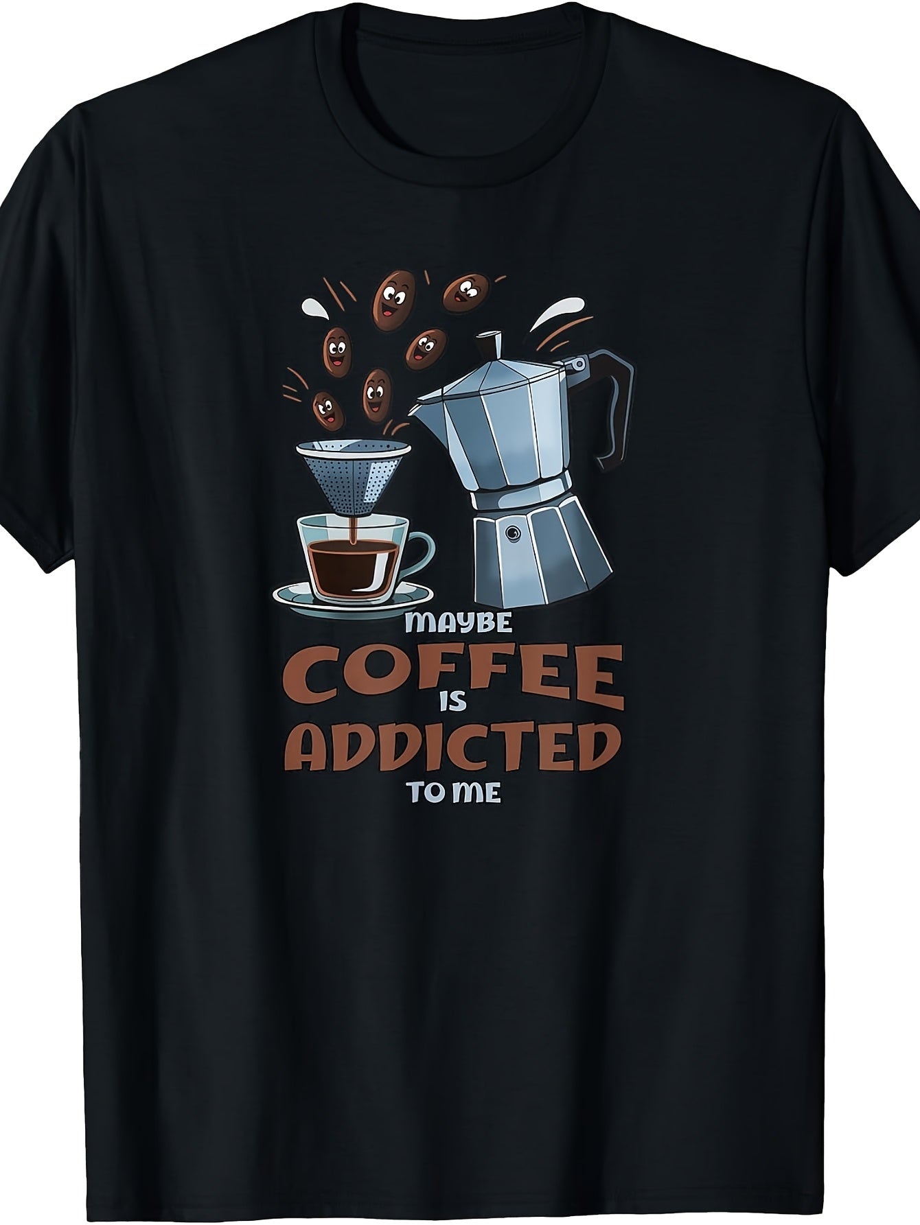 Maybe Coffee Is Addicted to Me Bean Lover Caffeine Espresso T-Shirt
