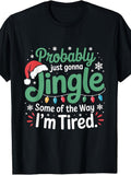 Men's And Women's T-Shirt, Humorous Christmas Quote Design, Holiday Season Winter Party